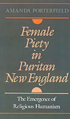 Female Piety in Puritan New England - Amanda Porterfield