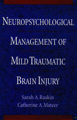 Neuropsychological Management of Mild Traumatic Brain Injury - Sarah Raskin, Catherine Mateer