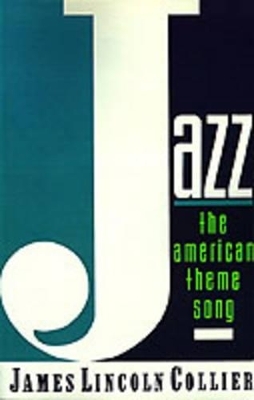 Jazz: The American Theme Song - James Lincoln Collier
