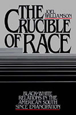 The Crucible of Race - Joel Williamson