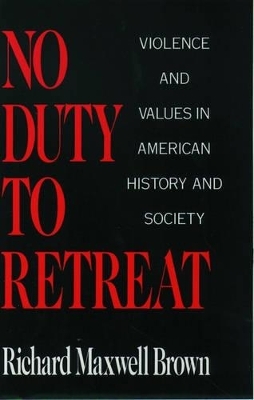 No Duty to Retreat - Richard Maxwell Brown