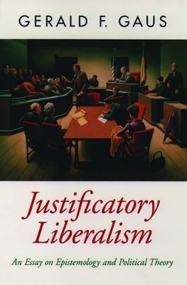 Justificatory Liberalism - Gerald F. Gaus