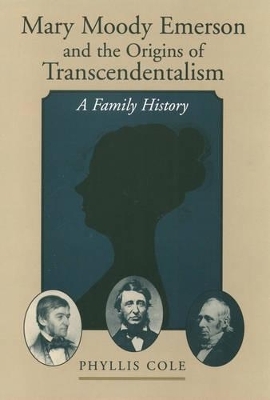 Mary Moody Emerson and the Origins of Transcendentalism - Phyllis Cole