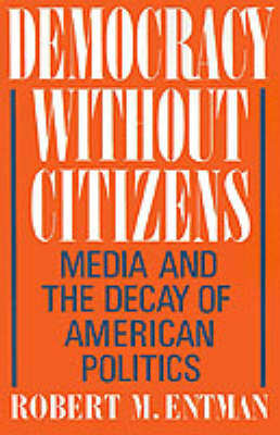 Democracy without Citizens - Robert M. Entman