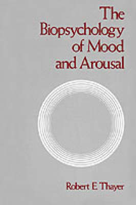 Biopsychology of Mood and Arousal - Robert E. Thayer