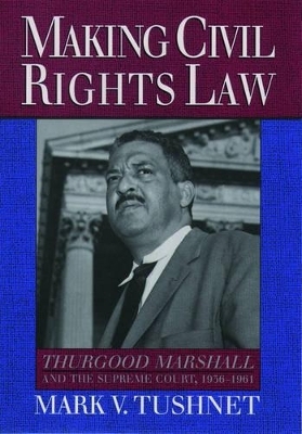 Making Civil Rights Law - Mark V. Tushnet