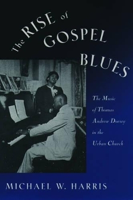 The Rise of Gospel Blues - Michael W. Harris
