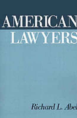 American Lawyers - Richard L. Abel