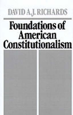 Foundations of American Constitutionalism - David A. J. Richards