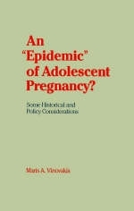 An 'Epidemic' of Adolescent Pregnancy? - Maris A. Vinovskis