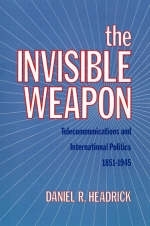 The Invisible Weapon - Daniel R. Headrick