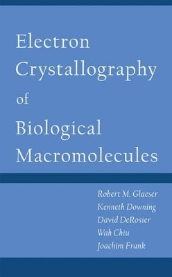 Electron Crystallography of Biological Macromolecules - Robert Glaeser