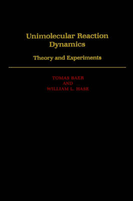 Unimolecular Reaction Dynamics - Tomas Baer, William L. Hase