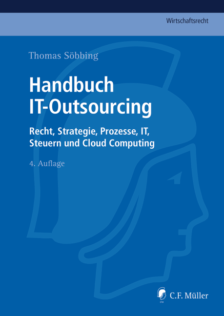 Handbuch IT-Outsourcing - LL.M. Söbbing  Thomas, Catherine Dechamps, LL.M. Frase  Henning, LL.M. Fritzemeyer  Wolfgang, Axel Funk, Holger Heinbuch, LL.M. Eur. Schmidl  Michael, Joachim Schrey