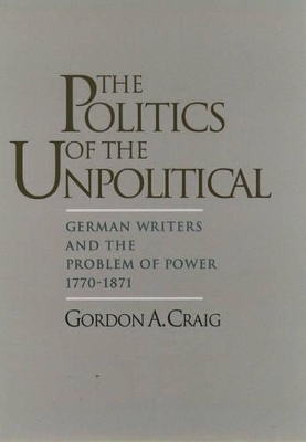 The Politics of the Unpolitical - Gordon A. Craig