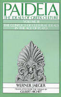 Paideia: The Ideals of Greek Culture: III. The Conflict of Cultural Ideals in the Age of Plato - Werner Jaeger