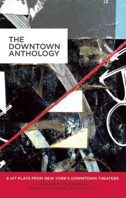 The Downtown Anthology - Erin Courtney, Jen Silverman, Nick Jones, Taylor Mac, Qui Nguyen