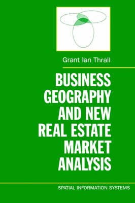 Business Geography and New Real Estate Market Analysis. - Grant Ian Thrall