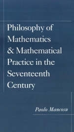 Philosophy of Mathematics and Mathematical Practice in the Seventeenth Century - Paolo Mancosu