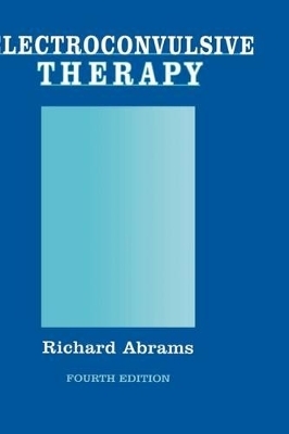 Electroconvulsive Therapy - Richard Abrams