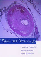 Radiation Pathology - Luis Felipe Fajardo, Morgan Berthrong, Robert E. Anderson