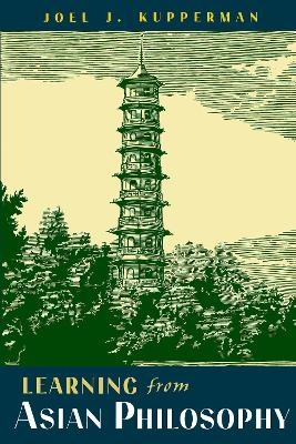 Learning from Asian Philosophy - Joel J. Kupperman