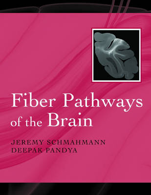 Fiber Pathways of the Brain - Jeremy D. Schmahmann, Deepak N. Pandya