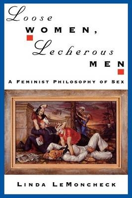 Loose Women, Lecherous Men - Linda LeMoncheck