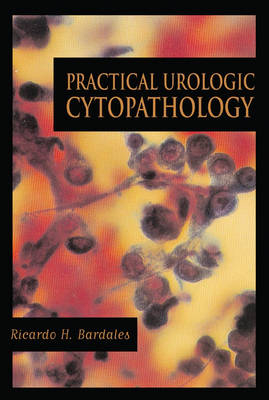 Practical Urologic Cytopathology - Ricardo H. Bardales