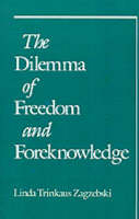 The Dilemma of Freedom and Foreknowledge - Linda Trinkaus Zagzebski