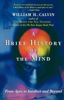 A Brief History of the Mind - William H. Calvin