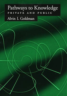 Pathways of Knowledge - Alvin I. Goldman
