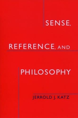 Sense, Reference, and Philosophy - Jerrold J. Katz