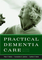 Practical Dementia Care - Peter V. Rabins, Constantine G. Lyketsos, Cynthia D. Steele