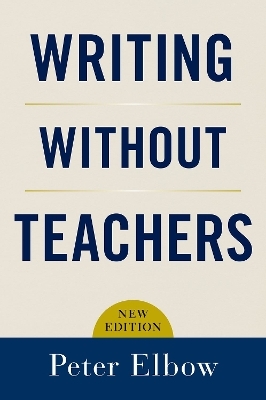 Writing Without Teachers - Peter Elbow