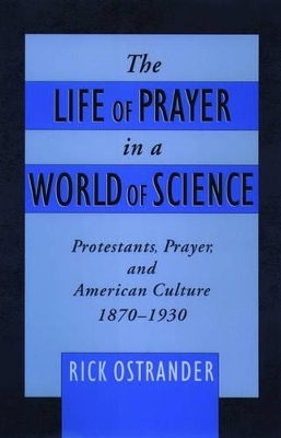 The Life of Prayer in a World of Science - Rick Ostrander