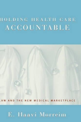 Holding Health Care Accountable - E. Haavi Morreim