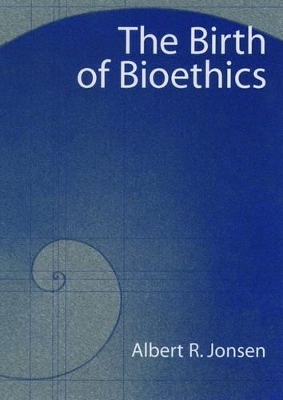 The Birth of Bioethics - Albert R. Jonsen