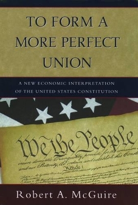 To Form a More Perfect Union - Robert A. McGuire