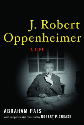J. Robert Oppenheimer - Abraham Pais