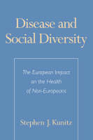 Disease and Social Diversity - Stephen J. Kunitz