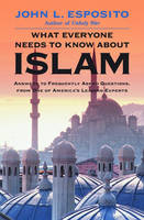 What Everyone Needs to Know About Islam - John L. Esposito