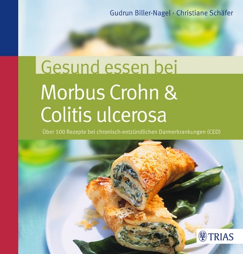 Gesund essen bei Morbus Crohn & Colitis ulcerosa - Gudrun Biller-Nagel, Christiane Schäfer