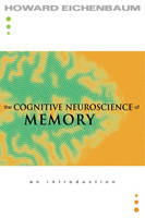 The Cognitive Neuroscience of Memory - Howard Eichenbaum