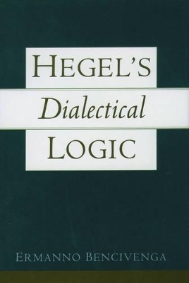 Hegel's Dialectical Logic - Ermanno Bencivenga