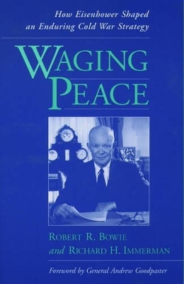 Waging Peace - Robert R. Bowie, Richard H. Immerman