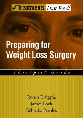 Preparing for Weight Loss Surgery - Robin F. Apple, James Lock, Rebecka Peebles