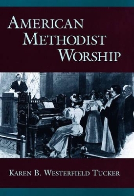American Methodist Worship - Karen B. Westerfield Tucker