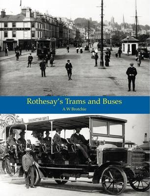 Rothesay's Trams and Buses - A. W. Brotchie