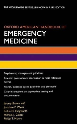 Oxford American Handbook of Emergency Medicine - Jeremy Brown, Jonathan P. Wyatt, Robin N. Illingworth, Michael J. Clancy, Phillip T. Munro